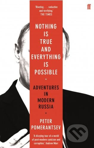 Nothing is True and Everything is Possible - Peter Pomerantsev - kniha z kategorie Beletrie