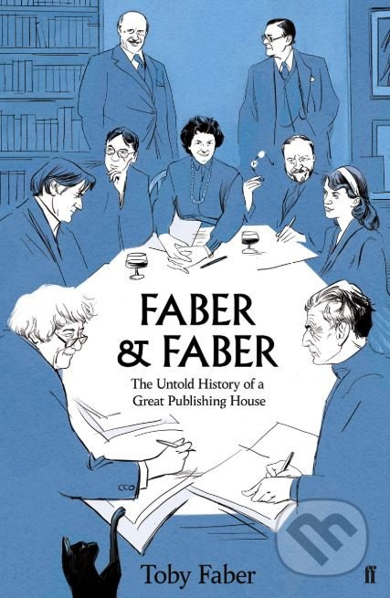 Faber and Faber (The Untold Story of a Great Publishing House) - kniha z kategorie Historie