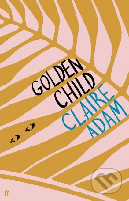 Golden Child - Claire Adam - kniha z kategorie Beletrie