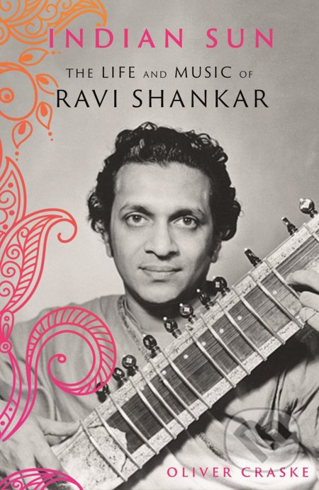 Indian Sun (The Life and Music of Ravi Shankar) - Oliver Craske - kniha z kategorie Životopisy