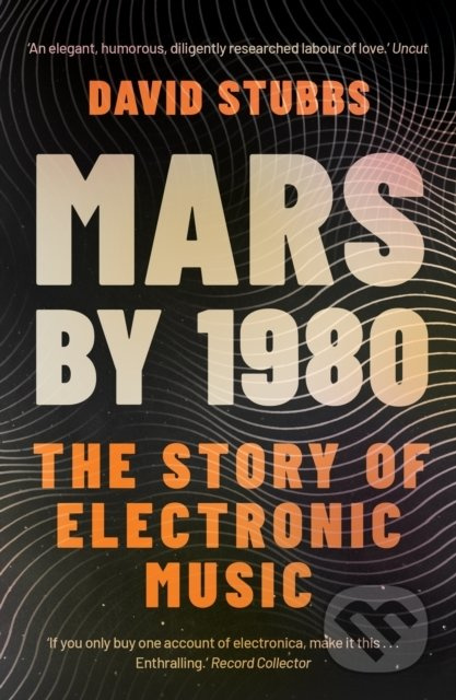 Mars by 1980 (The Story of Electronic Music) - David Stubbs - kniha z kategorie Hudba