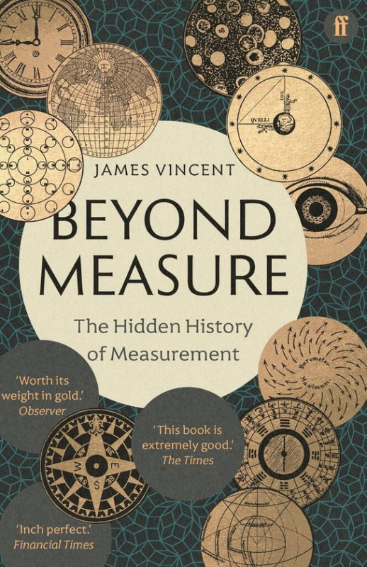 Beyond Measure: The Hidden History of Measurement - James Vincent