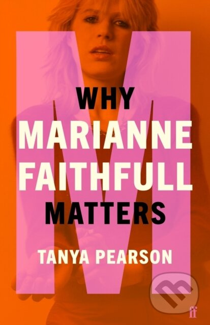 Why Marianne Faithfull Matters - Tanya Pearson - kniha z kategorie História