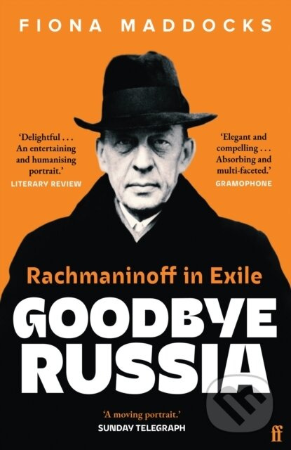 Goodbye Russia (Rachmaninoff in Exile) - Fiona (Classical Music Critic - Observer) Maddocks - kniha z kategorie Hudba