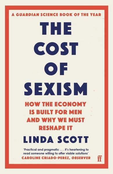 The Cost of Sexism (How the Economy is Built for Men and Why We Must Reshape It | A GUARDIAN SCIENCE BOOK OF THE YEAR) - kniha z kategorie Byznys a…