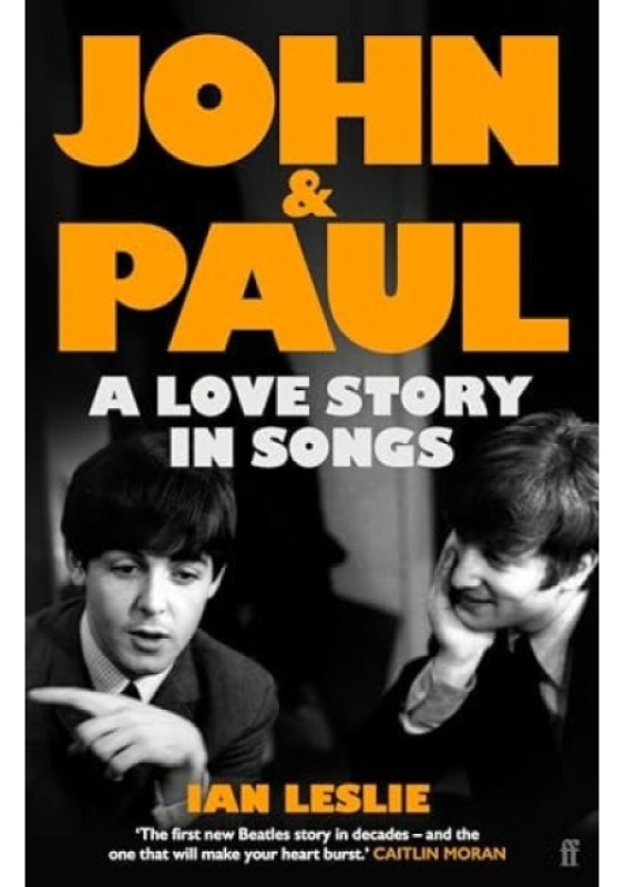 John and Paul: A Love Story in Songs - 'The first new Beatles story in decades' FABER & FABER