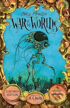 Chris Moulds War of the Worlds: Illustrated Edition