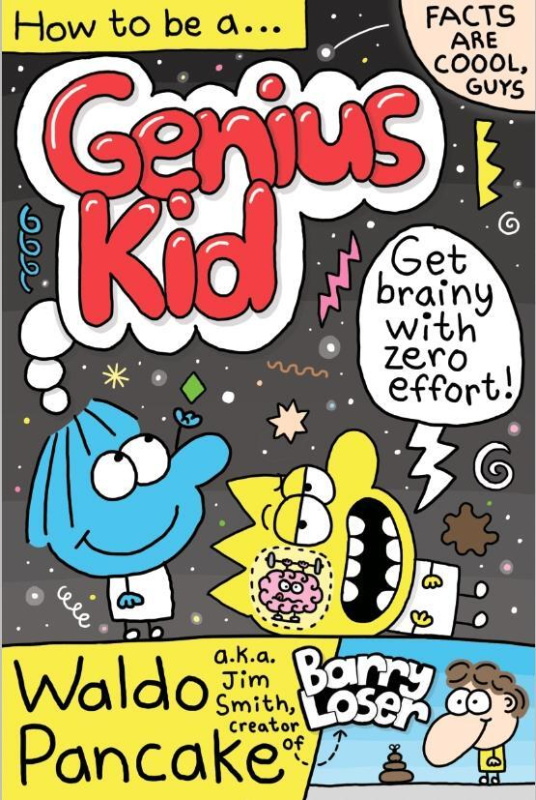 How to be a Genius Kid (Get super brainy with Waldo Pancake aka. Jim Smith, creator of Barry Loser!) - kniha z kategorie Pro děti