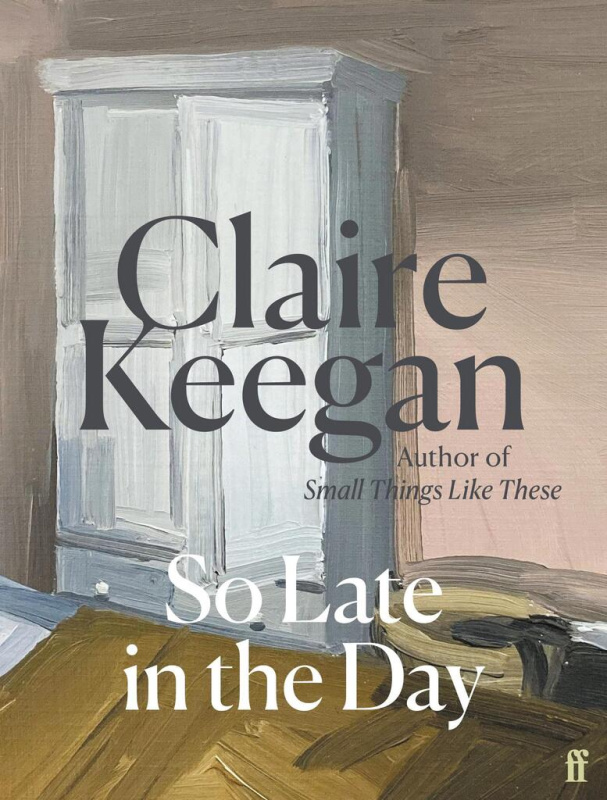 So Late in the Day - Claire Keegan - kniha z kategorie Společenská beletrie