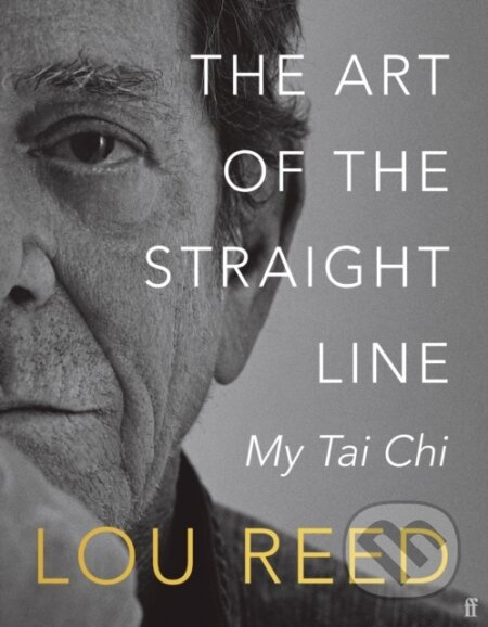 The Art of the Straight Line (My Tai Chi) - Laurie Anderson, Lou Reed - kniha z kategorie Sport