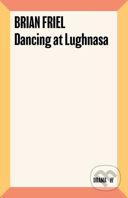 Dancing at Lughnasa - Brian Friel - kniha z kategorie Drama a divadelní hry