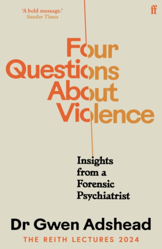 FABER & FABER Four Questions About Violence - Adshead, Gwen
