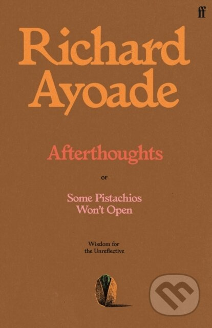 Afterthoughts (or Some Pistachios Won't Open – Wisdom for the Unreflective) - kniha z kategorie Zdraví a životní styl