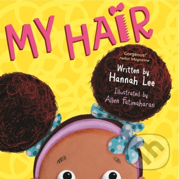 My Hair ('Gorgeous' Hello! Magazine) - Hannah Lee - kniha z kategorie Naučné knihy
