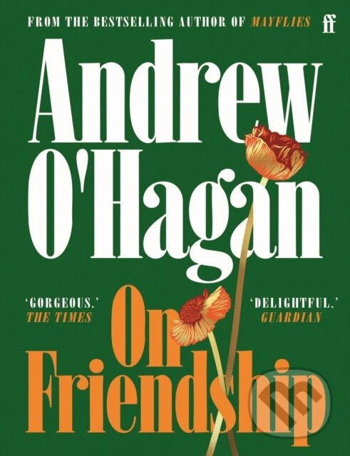 On Friendship (From the author of the Sunday Times bestseller Caledonian Road) - kniha z kategorie Psychológia