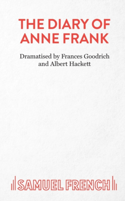 The Diary of Anne Frank - Anne Franková, Goodrich Frances, Albert Hackett