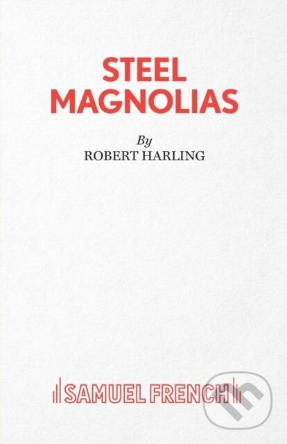 Steel Magnolias - Robert Harling - kniha z kategorie Životopisy, reportáže a myšlienky