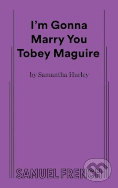 I'm Gonna Marry You Tobey Maguire - Samantha Hurley - kniha z kategorie Společenská beletrie