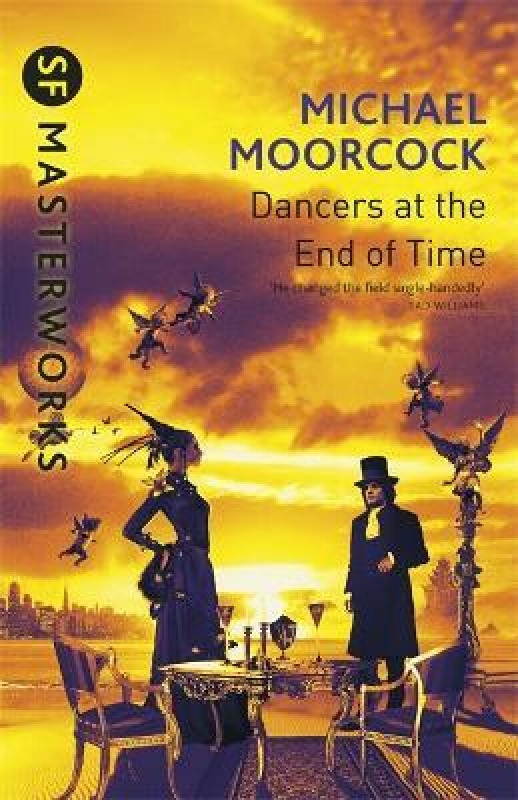 The Dancers at the End of Time - Michael Moorcock