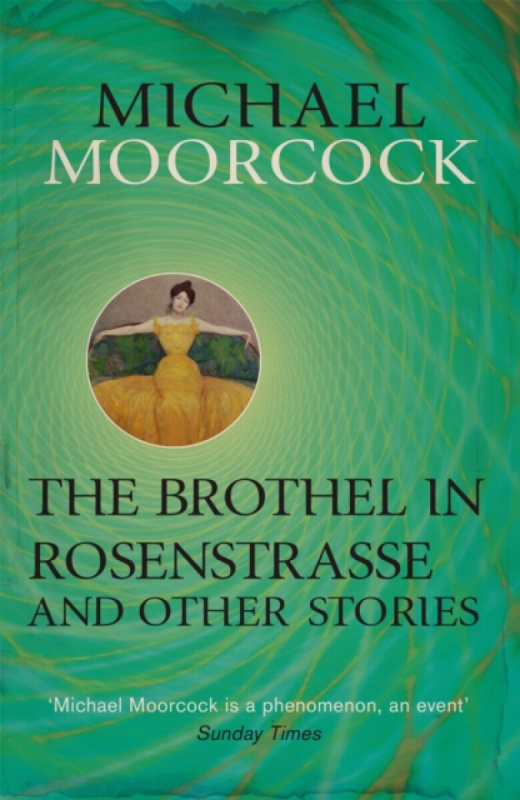 The Brothel in Rosenstrasse and Other Stories - Michael Moorcock