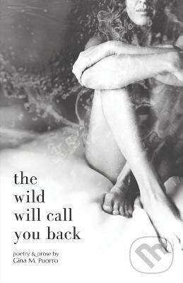 Wild Will Call You Back - Gina M Puorro