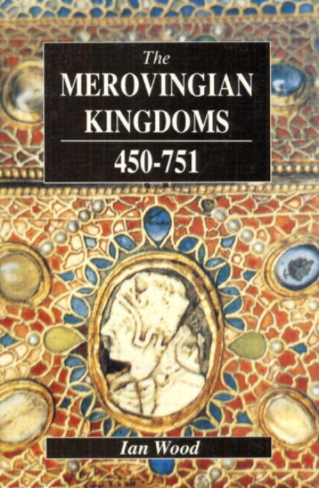 Merovingian Kingdoms 450 - 751 Taylor & Francis Ltd