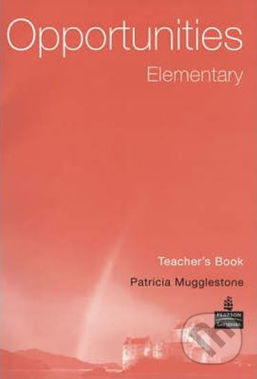 Opportunities - Elementary - Teacher's Book - Patricia Mugglestone - kniha z kategorie Jazykové učebnice a slovníky
