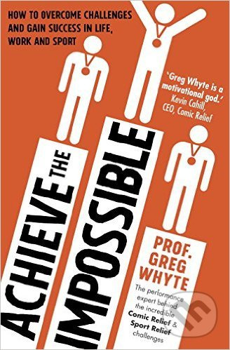 Achieve the Impossible - Greg Whyte - kniha z kategorie Motivace a seberozvoj