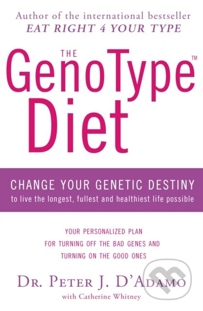 The GenoType Diet (Change Your Genetic Destiny to Live the Longest, Fullest and Healthiest Life Possible) - kniha z kategorie Zdraví a životní styl