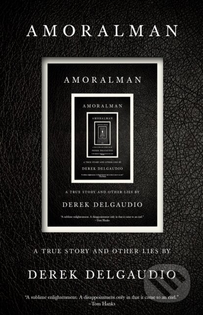 AMORALMAN (A True Story and Other Lies) - Derek Delgaudio - kniha z kategorie Životopisy, reportáže a myšlenky