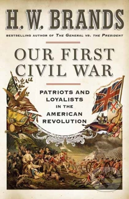 Our First Civil War (Patriots and Loyalists in the American Revolution) - kniha z kategorie Historie