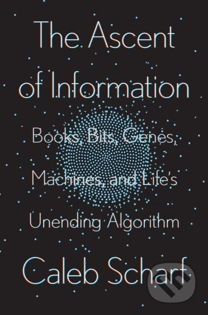 The Ascent Of Information (Books, Bits, Genes, Machines, and Life's Unending Algorithm) - kniha z kategorie Počítače a internet