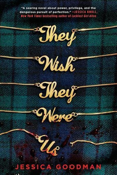 They Wish They Were Us -  Jessica Goodman
