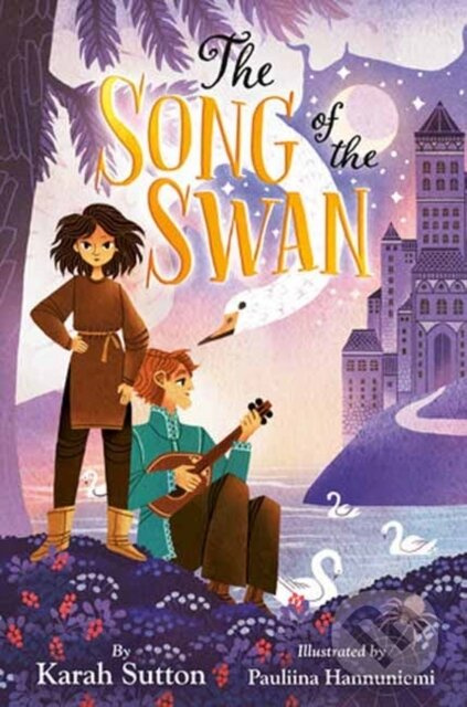 The Song of the Swan - Karah Sutton, Pauliina Hannuniemi - kniha z kategorie Pro děti