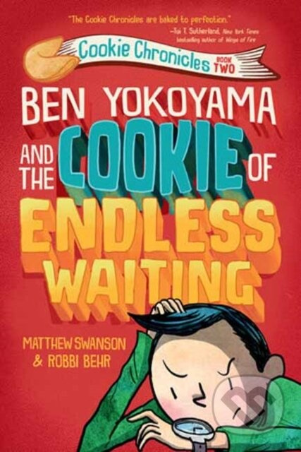 Ben Yokoyama and the Cookie of Endless Waiting - Matthew Swanson, Robbi Behr - kniha z kategorie Pro děti