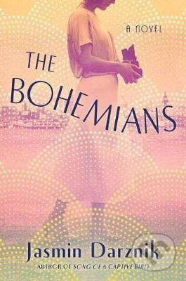 The Bohemians (A Novel) - Jasmin Darznik - kniha z kategorie Společenská beletrie