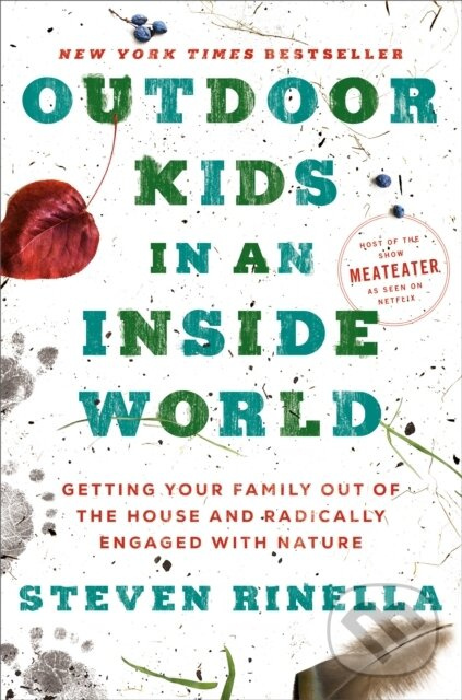 Outdoor Kids in an Inside World (Getting Your Family Out of the House and Radically Engaged with Nature) - kniha z kategorie Škola fotografie