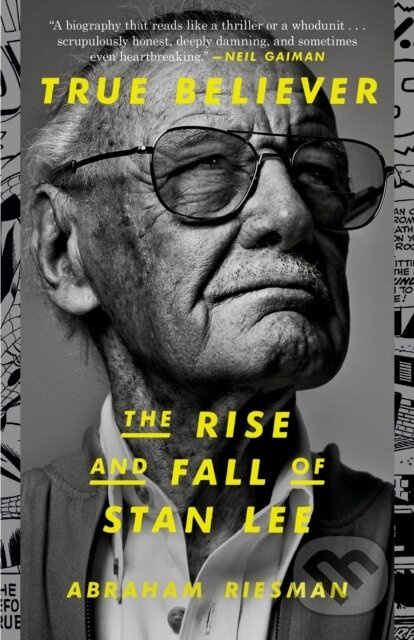 True Believer: The Rise and Fall of Stan Lee - Abraham Riesman - kniha z kategorie Životopisy, reportáže a myšlenky