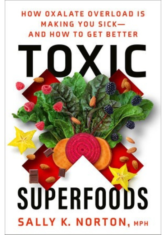 Toxic Superfoods (The Hidden Toxin in 'Superfoods' That's Making You Sick--and How to Feel Better) - kniha z kategorie Zdraví a životní styl