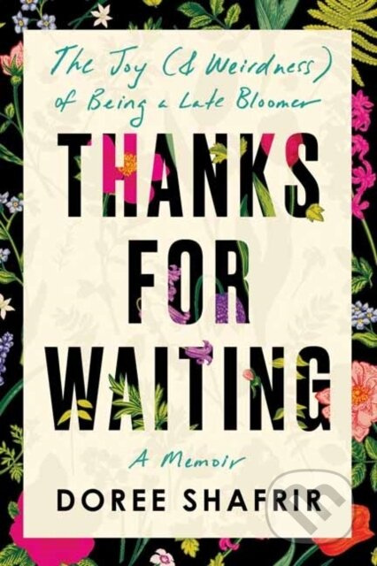 Thanks for Waiting (The Joy (& Weirdness) of Being a Late Bloomer) - kniha z kategorie Životopisy, reportáže a myšlenky