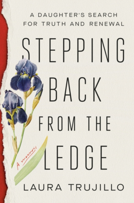 Stepping Back from the Ledge (A Daughter's Search for Truth and Renewal)