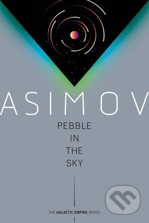 Pebble in the Sky - Isaac Asimov - kniha z kategorie Sci-fi