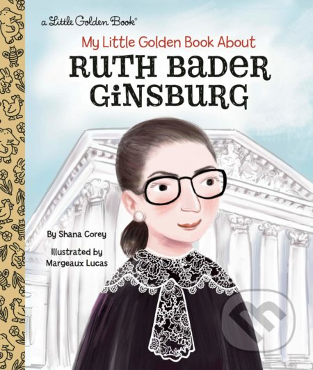 My Little Golden Book About Ruth Bader Ginsburg - Shana Corey, Margeaux Lucas - kniha z kategorie Naučné knihy