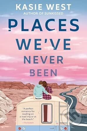 Places Weve Never Been - Kasie West