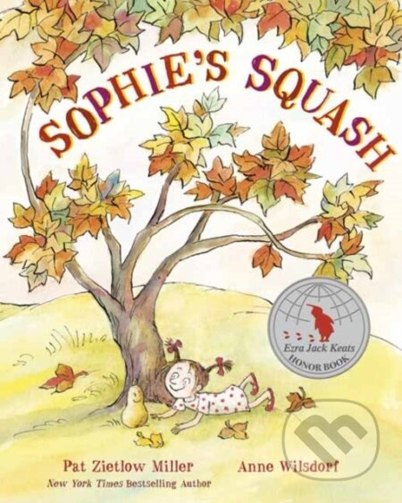 Sophie's Squash - Anne Wilsdorf, Pat Zietlow Miller - kniha z kategorie Pro děti