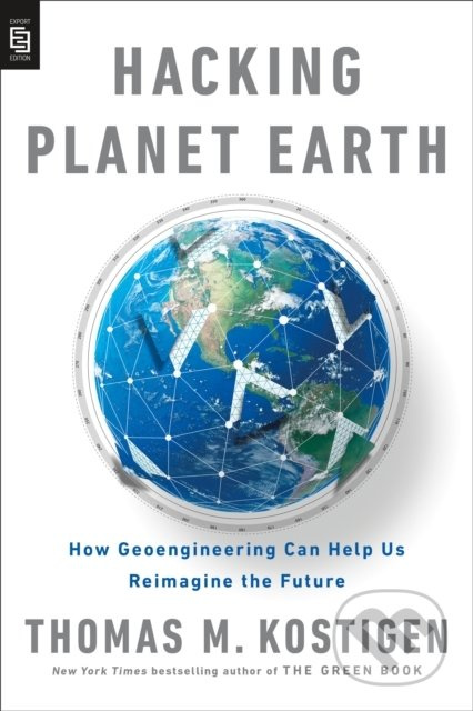 Hacking Planet Earth (How Geoengineering Can Help Us Reimagine the Future) - kniha z kategorie Přírodní vědy a technika
