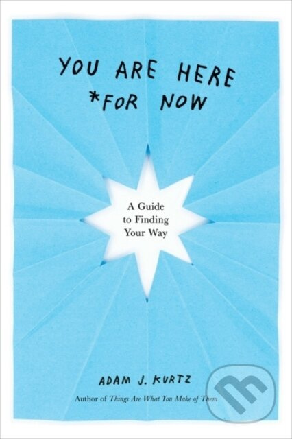 You are Here (for Now) (A Guide for Finding Your Way) - kniha z kategorie Zdraví a životní styl