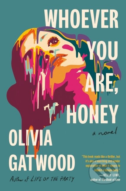 Whoever You Are, Honey (A Novel) - Olivia Gatwood