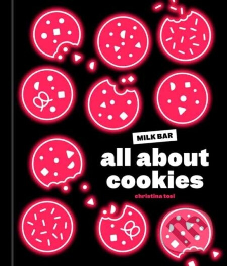 All About Cookies (A Milk Bar Baking Book) - Christina Tosi - kniha z kategorie Zdraví a životní styl