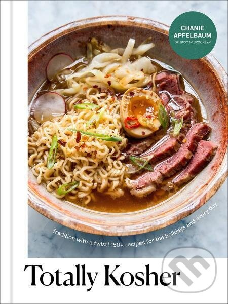 Totally Kosher: Tradition with a Twist! - Chanie Apfelbaum - kniha z kategorie Kuchárky